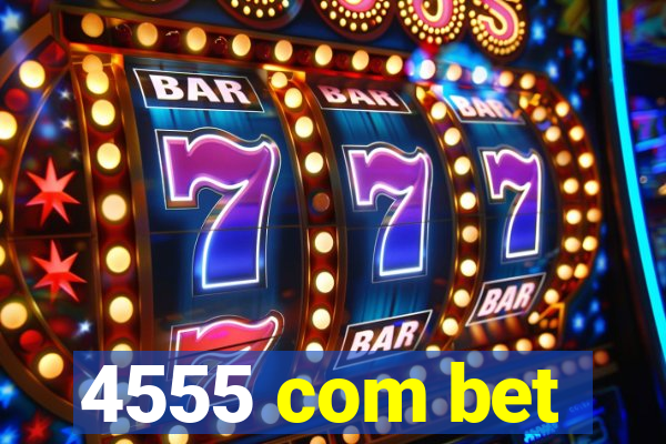4555 com bet